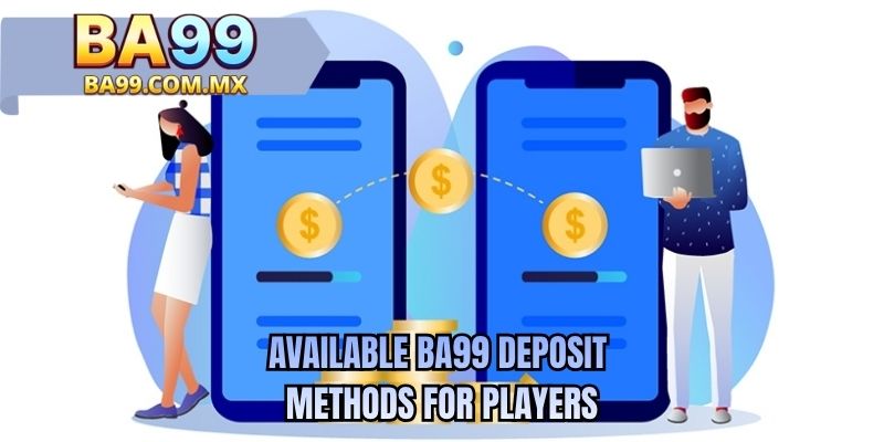 Available BA99 deposit methods for players