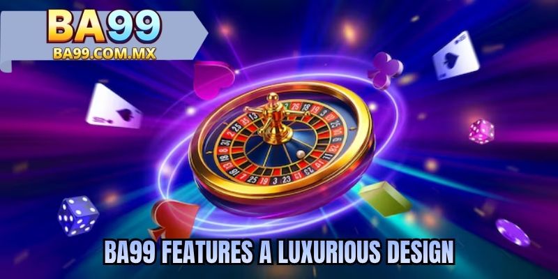 BA99 features a luxurious design