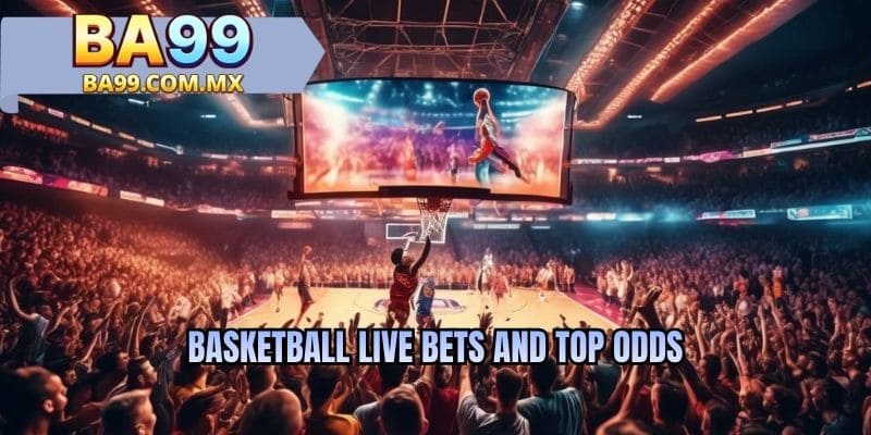 Basketball live bets and top odds