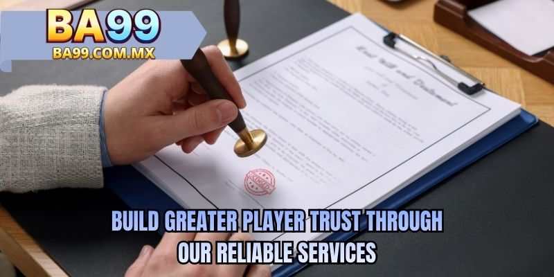 Build greater player trust through our reliable services