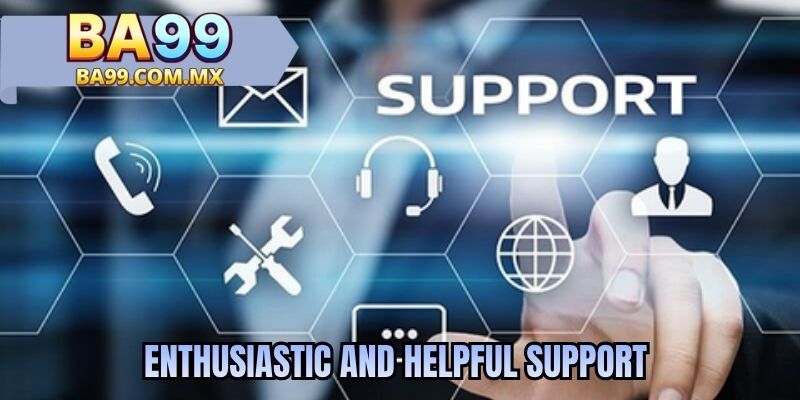 Enthusiastic and helpful support
