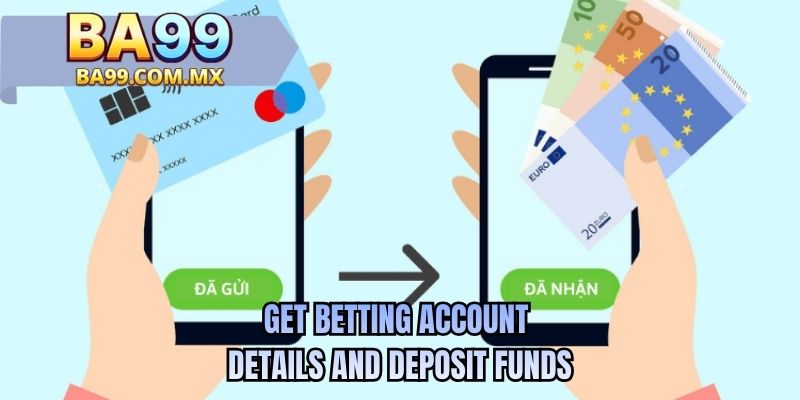 Get betting account details and deposit funds
