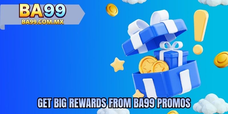 Get big rewards from BA99 promos