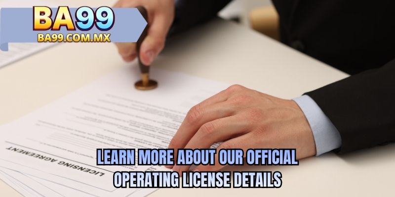 Learn more about our official operating license details
