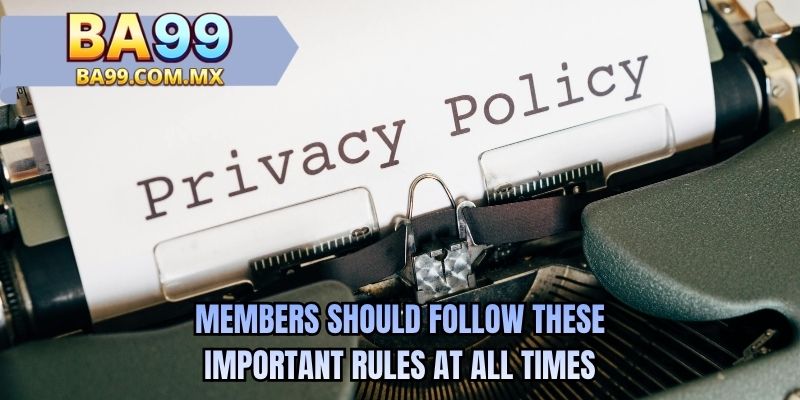Members should follow these important rules at all times