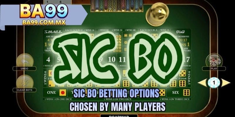Sic Bo betting options chosen by many players