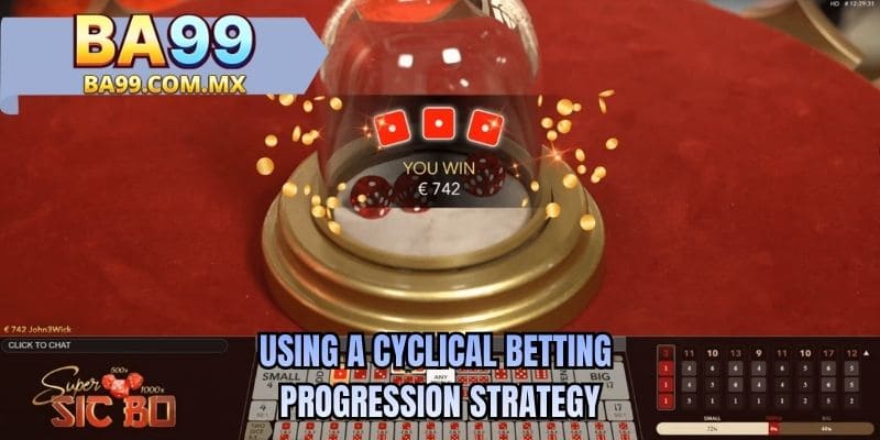 Using a cyclical betting progression strategy